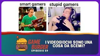 I videogiochi sono una cosa da SCEMI? | GAME BURGER EP. 59
