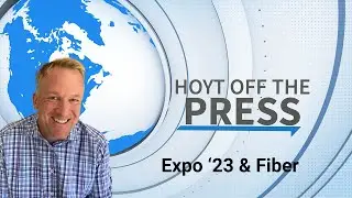 Hoyt Off The Press: Expo 2023 & Fiber