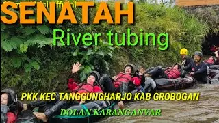 Senatah River Tubing bersama  PKK Kec  Tanggungharjo Kab Grobogan Jawa Tengah