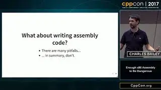 CppCon 2017: Charles Bailey &ldquo;Enough x86 Assembly to Be Dangerous&rdquo;