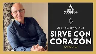 Cómo TENER una 💯ACTITUD de SERVICIO I Guillem Recolons I Marca Profesional Podcast #161