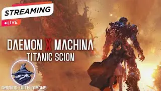 First time playing Daemon X Machina Titanic Scion! Part 7