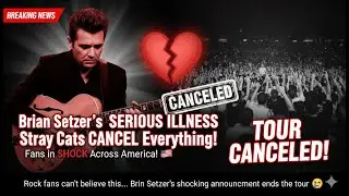 💔 &ldquo;Brian Setzer&rsquo;s SERIOUS ILLNESS 😢&rdquo;&ldquo;Stray Cats CANCEL Everything!&rdquo;