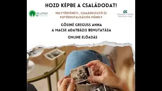 Hozd k&eacute;pbe a csal&aacute;dodat! - A MACSE adatb&aacute;zis bemutat&aacute;sa -  Gősin&eacute; Greguss Anna