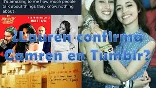 ¿Lauren confirma Camren en Tumblr? y mucho mas (sub english)