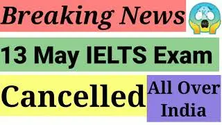13  May 2021 IELTS Exam Cancelled