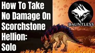 Take No Damage on Scorchstone Hellion &brvbar; Solo &brvbar; Dauntless