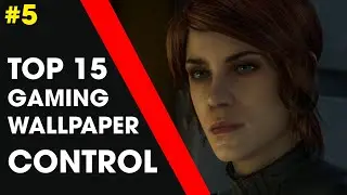 Top 15 Gaming Wallpaper - Control Remedy | Episode 5