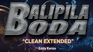 Balipila Boda By Eddy Kenzo (Clean Extended)