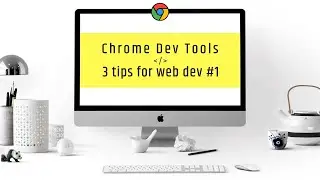 Google Chrome DevTools - 3 Tips for web dev #1