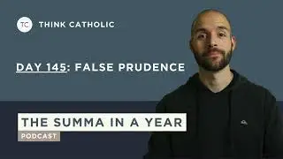 False Prudence | Day 145 &mdash; Aquinas&rsquo;s Summa Theologiae Explained