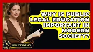 Why Is Public Legal Education Important in Modern Society? - Justice System Explained