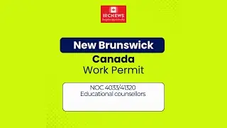 Canada Immigration New Brunswick NOC 4033/41320 Educational counsellors Work Permits