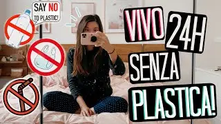 VIVO SENZA PLASTICA per 24 ORE!!! SFIDA IMPOSSIBILE?! 😱💚