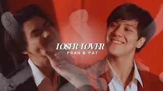 Pran & Pat |  LOSER=LOVER [Bad Buddy]