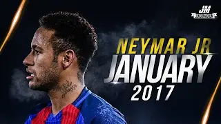 Neymar Jr ● JANUARY 2017 ● Skills, Goals & Assists | HD
