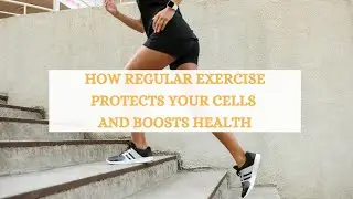 Unlock LONGEVITY (How Regular Exercise Protects Your Cells and Boosts Health)