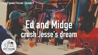 Ed and Midge crush Jesse's dream
