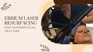 Erbium Laser Resurfacing for Superficial Texture | Live