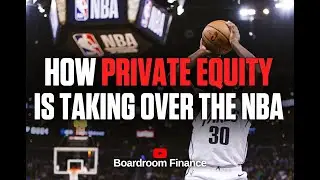 How Private Equity is Taking Over the NBA