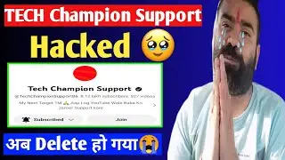 Tech Champion Support Youtube चैनल Hack हो गया 😭 | Tech Champion Support Channel Got Hacked