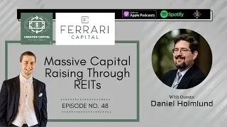 Creative Capital Podcast 48: Massive Capital Raising Through REITs With Syndicator Daniel Holmlun‪d‬