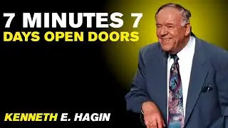 7 MINUTES 7 DAYS OPEN DOORS | KENNETH -E HAGIN POWERFULL MOTIVATIONAL SPEECH