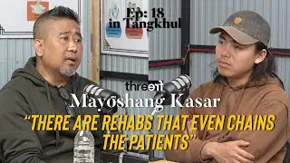 REHAB proprietor/counsellor POV&ndash; Nobody wants to be in a Rehab Centre - Mayoshang Kasar | Episode 18