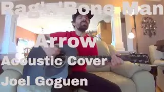 Arrow (Rag'n'Bone Man) acoustic cover by Joel Goguen