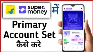Super Money Mein Primary Account Kaise Change Kare || How To Change Primary Account In Super Money