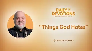 Daily Devotions: Things God Hates - July 31, 2025
