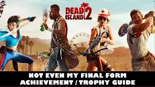 Dead Island 2 | How to Slay A Mutator Before it Transforms | Final Form Achievement / Trophy Guide