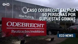 Caso Odebrecht salpica a 50 personas por supuestas coimas en periodo Martinelli - Varela | ECO News