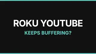 Roku YouTube Keeps Buffering? Quick Fix Guide