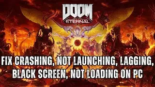 Исправление сбоев DOOM Eternal при запуске, черного экрана, отсутствия запуска, отсутствия загруз...