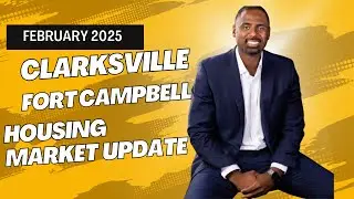 Clarksville and Fort Campbell February 2025 Market Update!