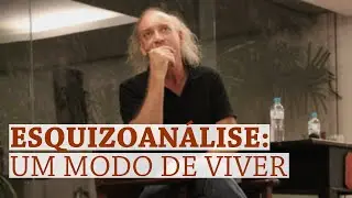 Esquizoanálise, um modo de viver