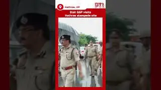 Etah SSP visits Hathras stampede site; tragedy during a 'satsang' claimed 121 lives