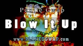 Paulie Gwap - Blow It Up [Mp3]