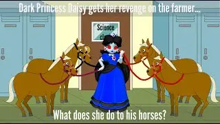 Dark Princess Daisy gets her revenge on the farmer... What does she do to his horses?