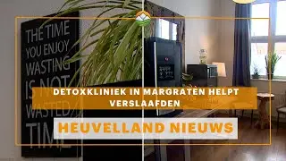 Heuvelland Nieuws: Detoxkliniek in Margraten helpt verslaafden