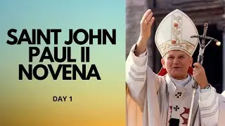 Day 1 - SAINT JOHN PAUL II NOVENA | Catholic Novena