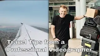 Travel Tips as A Professional Videographer