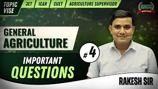 Part-4 Agriculture class by Rakesh Sir covers key questions for JET, CUET & Ag Supervisor exams.