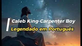 Caleb King - Carpenter Boy (Tradu&ccedil;&atilde;o/Legendado)