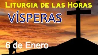 V&Iacute;SPERAS de HOY MARTES 6 de ENERO de 2026 - Liturgia de las Horas | Oraci&oacute;n de la TARDE
