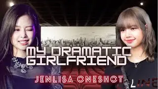 Jenlisa Oneshot || My Dramatic Girlfriend