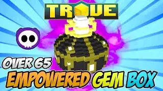 UNBOXING OVER 65 EMPOWERED GEM BOXES IN TROVE - Total Boxes Opened, 315+