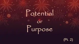 Potential or Purpose - Pt. 2 (1-1-26)
