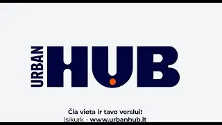 Urban HUB Vilnius - erdvės verslui, norinčiam augti!